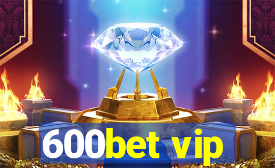 600bet vip