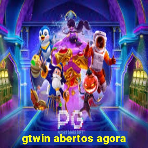 gtwin abertos agora