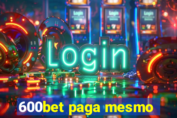 600bet paga mesmo