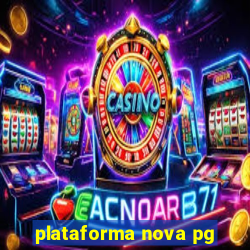 plataforma nova pg