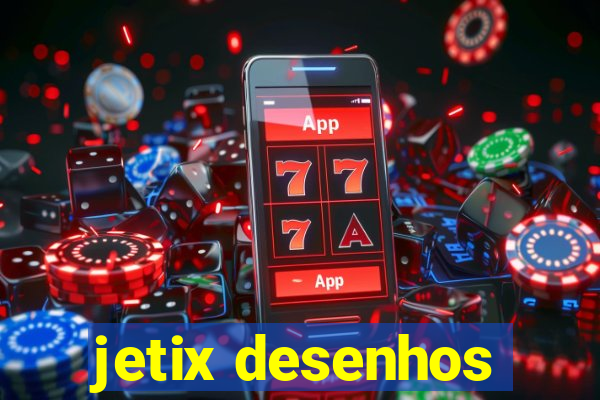 jetix desenhos