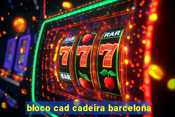 bloco cad cadeira barcelona