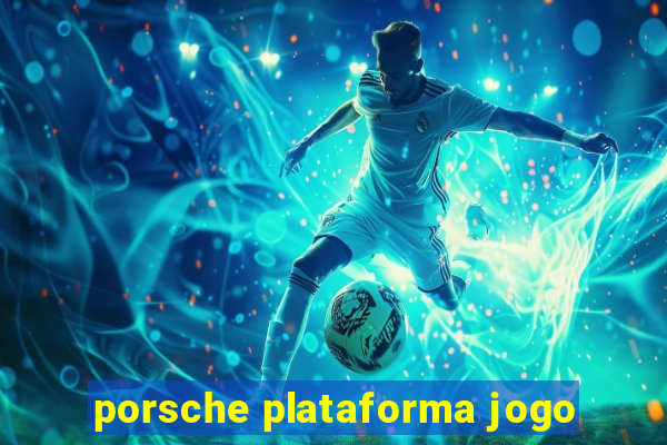 porsche plataforma jogo