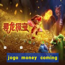 jogo money coming paga mesmo