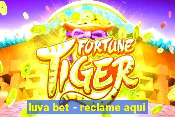 luva bet - reclame aqui