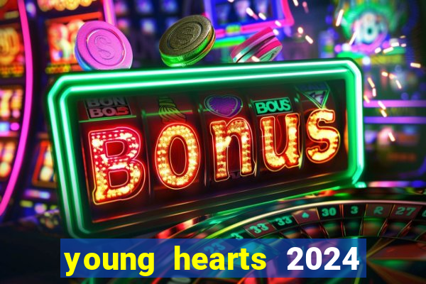 young hearts 2024 assistir online dublado