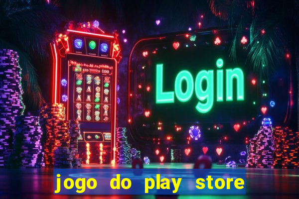 jogo do play store que ganha dinheiro de verdade