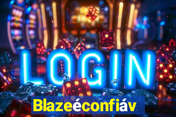 Blazeéconfiável