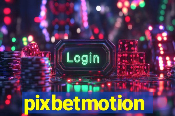 pixbetmotion