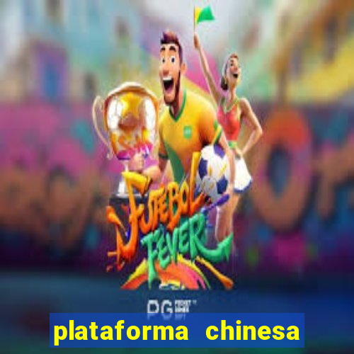 plataforma chinesa de jogo