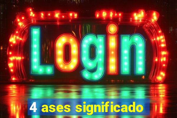 4 ases significado