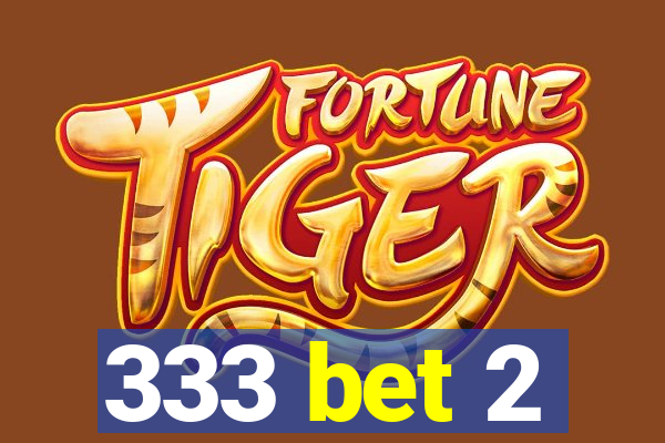 333 bet 2
