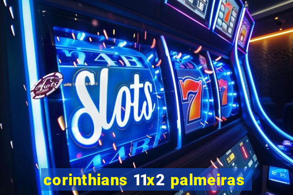 corinthians 11x2 palmeiras