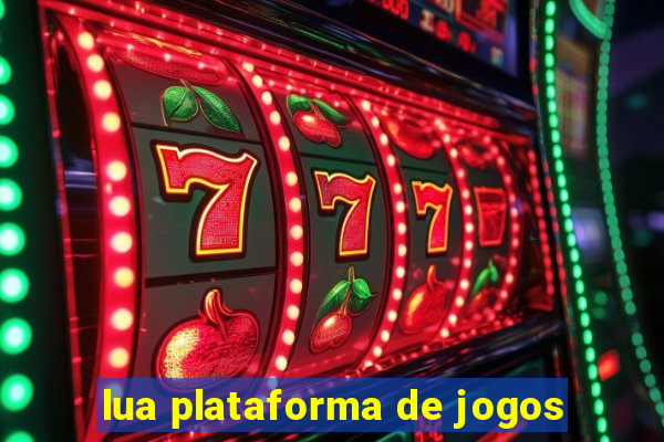 lua plataforma de jogos