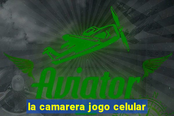 la camarera jogo celular