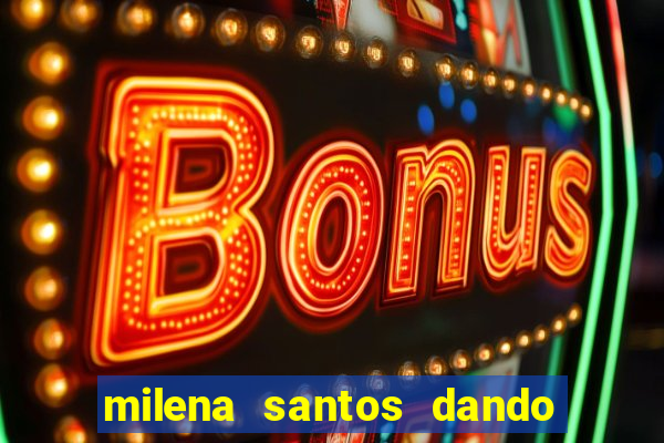 milena santos dando na van