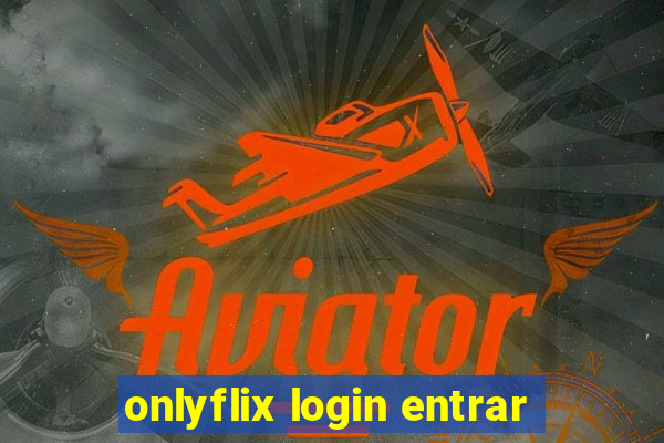 onlyflix login entrar