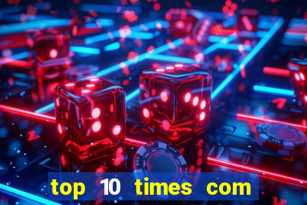 top 10 times com mais gols no mundo