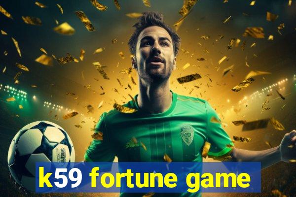 k59 fortune game
