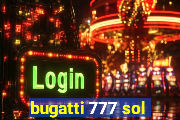 bugatti 777 sol