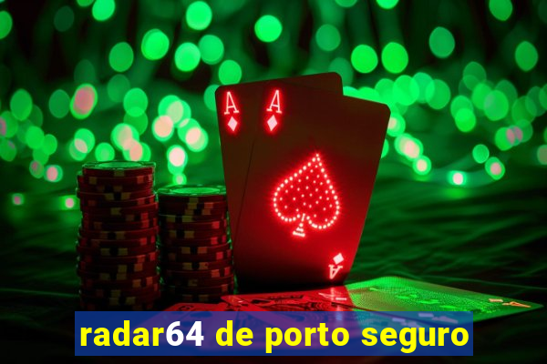 radar64 de porto seguro