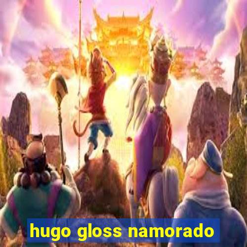 hugo gloss namorado