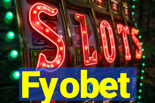 Fyobet