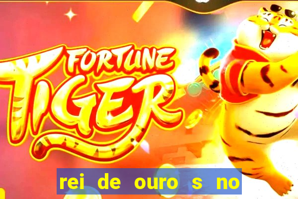 rei de ouro s no rei de ouros no amor