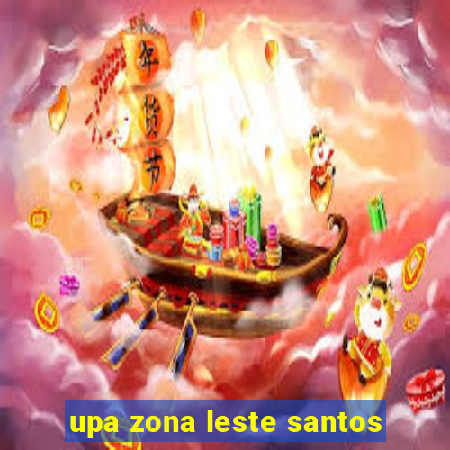 upa zona leste santos