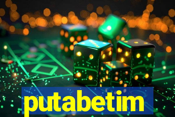 putabetim