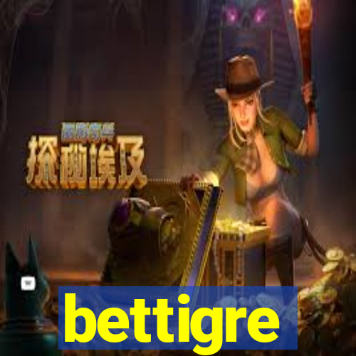 bettigre