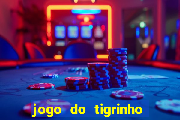 jogo do tigrinho oficial como jogar