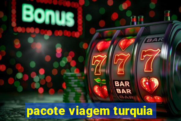 pacote viagem turquia