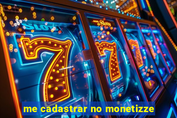 me cadastrar no monetizze