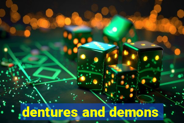 dentures and demons