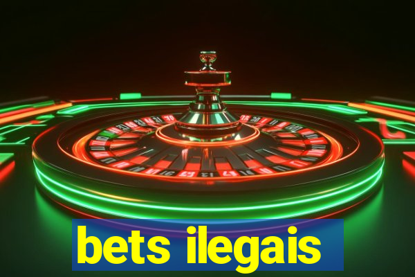 bets ilegais
