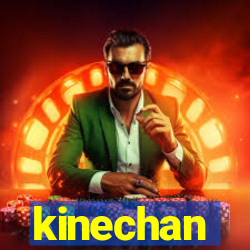kinechan