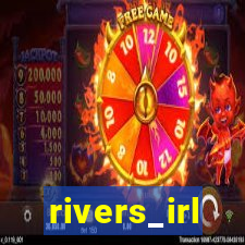 rivers_irl